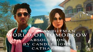 LETS PLAY HITMAN  SAPIENZA  WORLD OF TOMORROW  ABSOLUTION  BY CANDLELIGHT  CATHARSIS [upl. by Naic]