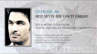 UĞUR IŞILAK  HER ŞEYİN BİR VAKTİ VARDIR [upl. by Ihp320]