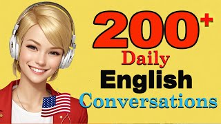 200 American English Conversation Practice  English Speaking Practice For Beginners [upl. by Burkitt]