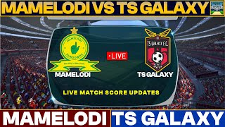 Mamelodi Sundowns Vs TS Galaxy Live Match Today  MAM Vs TSG Live Football Match 2024 Live [upl. by Emirak761]