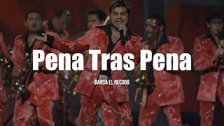 Banda El Recodo  Pena Tras Pena LETRA [upl. by Naujik]