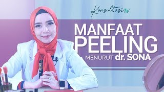 dr SONA  Ahli Kecantikan quot5 Manfaat Peeling Pada Kulit Wajahquot [upl. by Sioled]