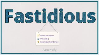 Fastidious Pronunciation Meaning amp Example [upl. by Trager]