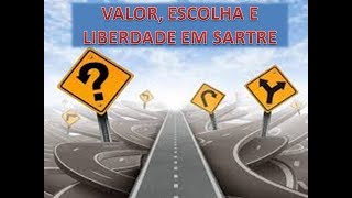 SARTRE VALOR ESCOLHA E LIBERDADE [upl. by Adnilem]