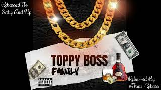 Toppy Boss  Family  Rebassed 35hz And Up [upl. by Gennaro]