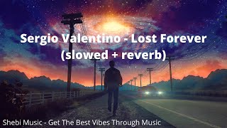 1 HOUR  Sergio Valentino  Lost Forever slowed  reverb [upl. by Nisbet]