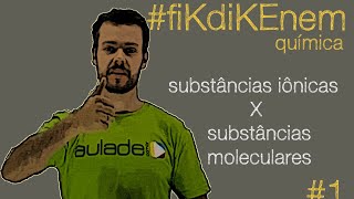 fiKdiKENEM 1  Química Substâncias Iônicas X Substâncias Moleculares [upl. by Chemush200]