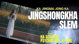 Ka jingma jong ka jingshong kha slem pat  To ngin peit kaei ka science Psychology ka ong [upl. by Lindell]