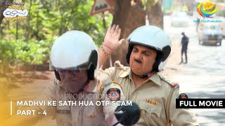 Madhvi Ke Sath Hua Otp Scam  FULL MOVIE  Part 4  Taarak Mehta Ka Ooltah Chashmah Ep 4012 to 4014 [upl. by Ahsener]