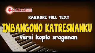 KARAOKE IMBANGONO KATRESNANKU VERSI KOPLO SRAGENAN FULL AUTO TEXT [upl. by Millham]