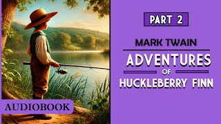 Adventures of Huckleberry Finn  Part 2 AUDIOBOOK [upl. by Sherrod]