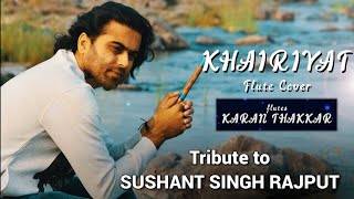 Khairiyat  Sushant Rajput  Flute Cover  Karan Thakkar  Divine Flute  chhichhore [upl. by Zitah]