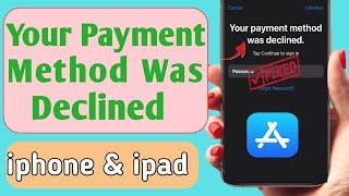 Fix  Apple iPhone Says Your Payment Method was Declined Please Enter Valid Payment Method in iOS 14 [upl. by Levenson]