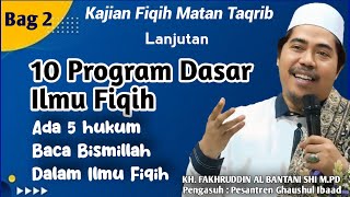 Bag 2  Fiqih Matan Taqrib  10 Program Dasar Ilmu Fiqih  Bismillah Dalam Hukum Ilmu Fiqih [upl. by Obala847]