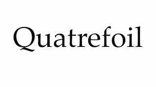 How to Pronounce Quatrefoil [upl. by Asin]