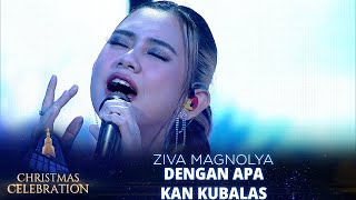 SANGAT MENYENTUH Ziva Magnolya  Dengan Apa Kan Kubalas  CHRISTMAS CELEBRATION [upl. by Ericksen]