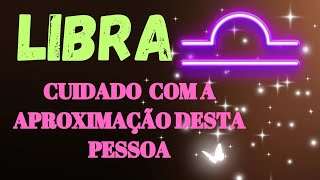 ⚖️ LIBRA 🙏 CUIDADO COM ALGUÉM QUE ESTARÁ SE APROXIMANDO DE VOCÊ 🕵️‍♂️ PODE aprofetizali [upl. by Day]