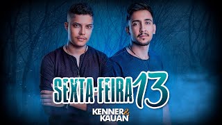 Kenner amp Kauan  SextaFeira 13 Clipe Oficial [upl. by Veneaux354]