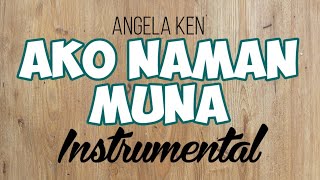 Ako Naman Muna by Angela Ken  KARAOKE High Quality [upl. by Aleiram]