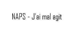 Naps Jai mal agit [upl. by Yleik]