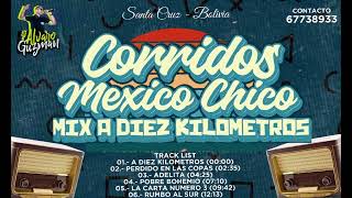 MEXICO CHICO CORRIDOS  MIX A DIEZ KILOMETROS [upl. by Nitfa]