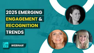 2025 Emerging Engagement amp Recognition Trends  Webinar [upl. by Yurt491]