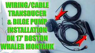 Wiring  Cable Transducer amp Bilge Pump Installation on 17 Boston Whaler Montauk 🐳 diy [upl. by Hoag]