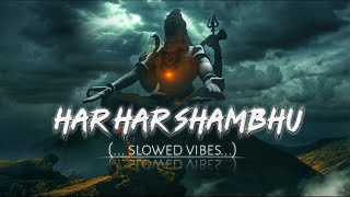 Har Har Shambhu   slowedreverb   Full Relaxing Mahadev Song❤️ [upl. by Bethanne628]