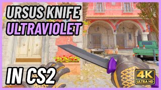 ★ CS2 Ursus Knife Ultraviolet  CS2 Knife InGame Showcase 4K [upl. by Leiser526]