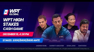 SUPER HIGH STAKES 300600 WPT Cash Game Garrett Adelstein Andrew Robl Santhosh [upl. by Desta]