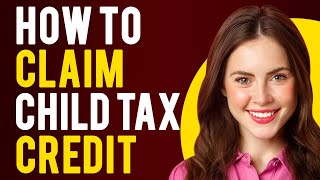 How To Claim Child Tax Credit How It Works and How to Claim It [upl. by Venator940]