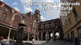 De convento destruido a Centro Cultural del México Contemporáneo Templo exconvento de Santo Domingo [upl. by Cote]