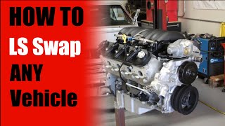 HOW TO LS SWAP ANY VEHICLE  5 THINGS YOU NEED  LS Swap Basics Overview LONG VERSION [upl. by Anihsat723]