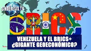 VENEZUELA Y EL BRICS ¿GIGANTE GEOECONÓMICO  José Luis Pérez  Sindéresis Tv [upl. by Sheeran]