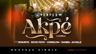 OVERFLOW  ACCAPELLA AKPE Feat VENUNYE  ROCK FIOVI  CHRISLOM  DANIEL  ACHILLE [upl. by Aleac]