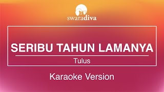 Tulus  Seribu tahun lamanya Karaoke Version [upl. by Ahsatak]