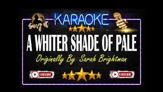 A Whiter Shade Of Pale  Sarah Brightman  Sing It Karaoke [upl. by Shieh533]