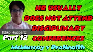 HR Usually Does Not Attend Disciplinary Conferences McMurray v ProHealth Care12 [upl. by Patrice]