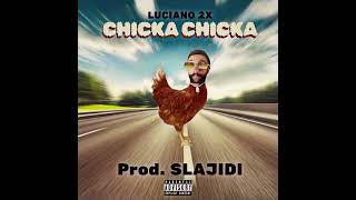 Luciano 2✖️  Chicka Chicka Prod SLAJIDI [upl. by Llehcim]