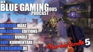 BLUEGAMING Podcast 005  Releases im März Collectors Editions Humble Bundle und eure Kommentare [upl. by Guinna]