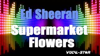 Supermarket Flowers  Ed Sheeran Karaoke Version with Lyrics HD VocalStar Karaoke [upl. by Avis]