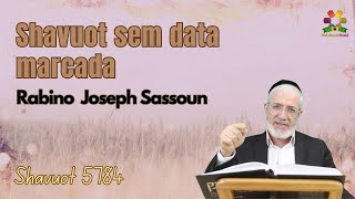 Shavuot 5784 Shavuot sem data marcada  Rabino Joseph Sassoun  Hidabroot Brasil 2024 [upl. by Chloris]