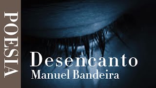 Desencanto  Manuel Bandeira [upl. by Anerac]