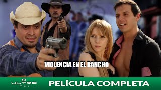 Violencia en el Rancho  Película Mexicana Completa  Ultra Mex [upl. by Valda]