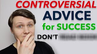 4 Controversial Pieces Of Advice To Be Successful from a 26 year old CEO [upl. by Shina475]