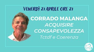 Acquisire consapevolezza TCTDF e Coerenza  CORRADO MALANGA [upl. by Ahsilav]