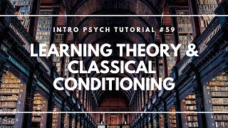 Learning Theory amp Classical Conditioning Intro Psych Tutorial 59 [upl. by Zzaj207]