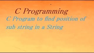 C Program to Find Substring Of String Without Using Library Function [upl. by Attenahs785]