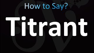 How to Pronounce Titrant Correctly [upl. by Wolliw781]