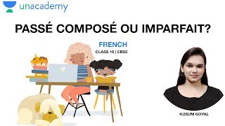 Passé composé ou Imparfait  French Class 10 CBSE NCERT  Kusum Maam  Unacademy Live [upl. by Adnylg]